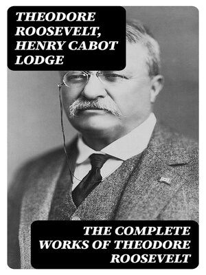 cover image of The Complete Works of Theodore Roosevelt